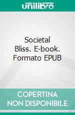 Societal Bliss. E-book. Formato EPUB ebook
