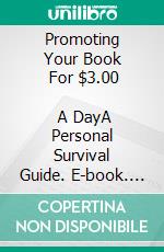 Promoting     Your Book      For $3.00          A DayA Personal Survival Guide. E-book. Formato EPUB ebook