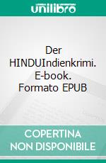 Der HINDUIndienkrimi. E-book. Formato EPUB ebook