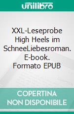 XXL-Leseprobe High Heels im SchneeLiebesroman. E-book. Formato EPUB ebook