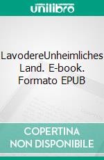 LavodereUnheimliches Land. E-book. Formato EPUB ebook