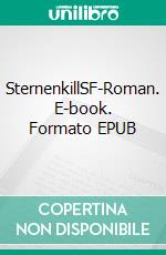 SternenkillSF-Roman. E-book. Formato EPUB ebook