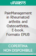 PainManagement in Rheumatoid arthritis and Osteoarthritis. E-book. Formato EPUB ebook