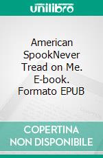 American SpookNever Tread on Me. E-book. Formato EPUB ebook