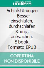 Schlafstörungen - Besser einschlafen, durchschlafen &amp; aufwachen. E-book. Formato EPUB ebook