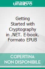 Getting Started with Cryptography in .NET. E-book. Formato EPUB ebook