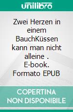 Zwei Herzen in einem BauchKüssen kann man nicht alleine (3). E-book. Formato EPUB ebook