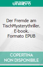 Der Fremde am TischMysterythriller. E-book. Formato EPUB ebook