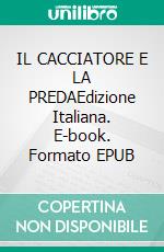 IL CACCIATORE E LA PREDAEdizione Italiana. E-book. Formato EPUB ebook