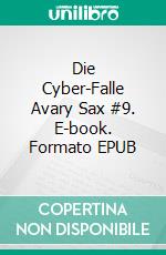 Die Cyber-Falle  Avary Sax #9. E-book. Formato EPUB ebook
