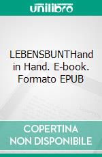 LEBENSBUNTHand in Hand. E-book. Formato EPUB ebook