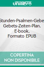 24-Stunden-Psalmen-GebetMit Gebets-Zeiten-Plan. E-book. Formato EPUB ebook