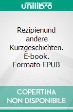 Rezipienund andere Kurzgeschichten. E-book. Formato EPUB ebook