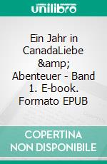 Ein Jahr in CanadaLiebe &amp; Abenteuer - Band 1. E-book. Formato EPUB ebook