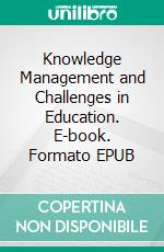 Knowledge Management and Challenges in Education. E-book. Formato EPUB ebook