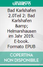 Bad Karlshafen 2.0Teil 2: Bad Karlshafen &amp; Helmarshausen im Jahr 2019. E-book. Formato EPUB ebook