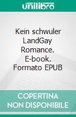 Kein schwuler LandGay Romance. E-book. Formato EPUB ebook