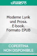 Moderne Lyrik und Prosa. E-book. Formato EPUB ebook