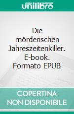 Die mörderischen Jahreszeitenkiller. E-book. Formato EPUB ebook