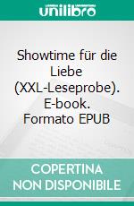 Showtime für die Liebe (XXL-Leseprobe). E-book. Formato EPUB ebook