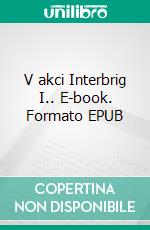 V akci Interbrig I.. E-book. Formato EPUB ebook