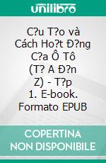 C?u T?o và Cách Ho?t Ð?ng C?a Ô Tô (T? A Ð?n Z) - T?p 1. E-book. Formato EPUB ebook