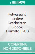Petwareund andere Geschichten. E-book. Formato EPUB ebook