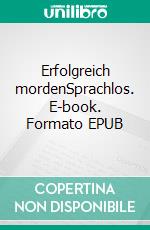 Erfolgreich mordenSprachlos. E-book. Formato EPUB ebook