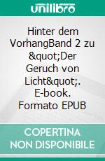 Hinter dem VorhangBand 2 zu "Der Geruch von Licht". E-book. Formato EPUB ebook