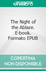 The Night of the Ablaze. E-book. Formato EPUB ebook