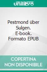 Pestmond über Sulgen. E-book. Formato EPUB ebook