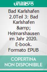 Bad Karlshafen 2.0Teil 3: Bad Karlshafen &amp; Helmarshausen im Jahr 2020. E-book. Formato EPUB ebook