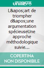 L'art de triompher d'une argumentation spécieuseUne approche méthodologique suivie d'un exemple: la critique de l'encyclique 'Laudato Si' du pape François.. E-book. Formato EPUB ebook
