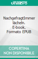 NachgefragtImmer lächeln. E-book. Formato EPUB ebook