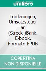 Forderungen, Umsatzsteuer an (Streck-)Bank. E-book. Formato EPUB ebook