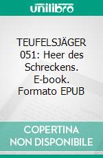 TEUFELSJÄGER 051: Heer des Schreckens. E-book. Formato EPUB ebook