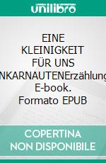 EINE KLEINIGKEIT FÜR UNS REINKARNAUTENErzählungen. E-book. Formato EPUB ebook
