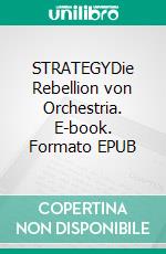 STRATEGYDie Rebellion von Orchestria. E-book. Formato EPUB ebook