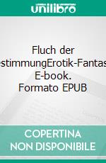 Fluch der BestimmungErotik-Fantasy. E-book. Formato EPUB ebook
