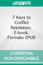 7 Keys to Conflict Resolution. E-book. Formato EPUB ebook