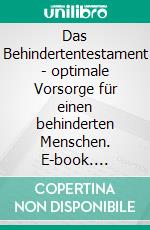 Das Behindertentestament - optimale Vorsorge für einen behinderten Menschen. E-book. Formato EPUB ebook