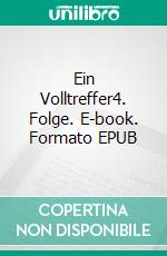 Ein Volltreffer4. Folge. E-book. Formato EPUB ebook