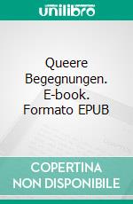 Queere Begegnungen. E-book. Formato EPUB ebook