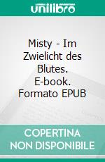 Misty - Im Zwielicht des Blutes. E-book. Formato EPUB ebook