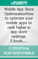Mobile App Store  OptimizationHow to optimize your mobile apps to rank higher in app store rankings. E-book. Formato EPUB ebook