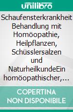 Schaufensterkrankheit Behandlung mit Homöopathie, Heilpflanzen, Schüsslersalzen und NaturheilkundeEin homöopathischer, pflanzlicher und naturheilkundlicher Ratgeber. E-book. Formato EPUB ebook