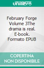 February Forge Volume 3The drama is real. E-book. Formato EPUB ebook