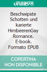 Beschwipste Schotten und karierte HimbeerenGay Romance. E-book. Formato EPUB ebook