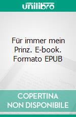 Für immer mein Prinz. E-book. Formato EPUB ebook