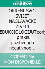 OKRENI SVOJ SVIJET NAGLAVACKE ŽIVECI SEDUKCIOLOGIJUTeoriju i praksu pozitivnog i negativnog inteligentnog zavodenja. E-book. Formato EPUB ebook